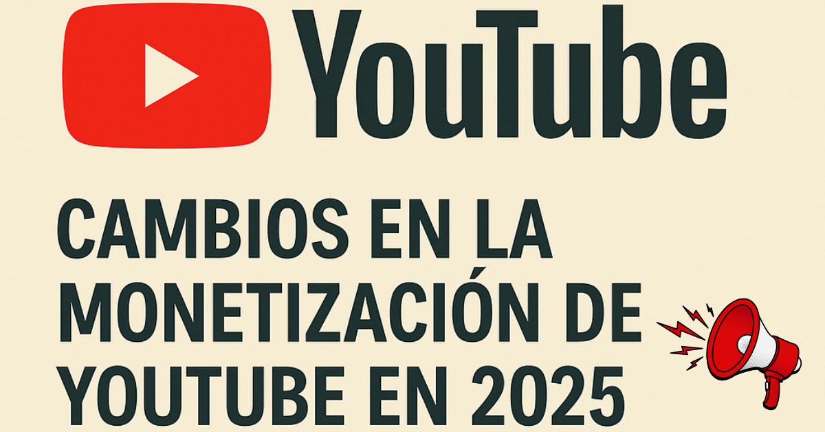 cambios monetización YouTube 2025
